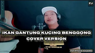 ~IKAN GANTUNG KUCING BENGGONG~COVER VERSION