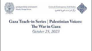 Gaza Teach in Series- Palestinian Voices: The War in Gaza