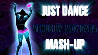 Just Dance | Venus by Lady Gaga | Fanmade Mash-Up