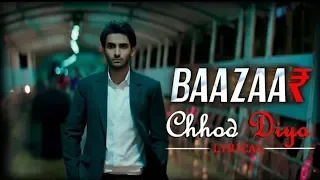 Chor Diya | Arijit Singh | Bazaar Movie | Lyrical Full Song