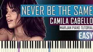 How To Play: Camila Cabello - Never Be The Same | Piano Tutorial EASY + Sheets