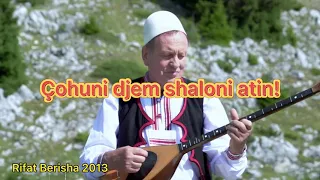 Rifat Berisha - Çohuni djem shaloni atin! // 2013