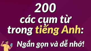 200 cụm từ tiếng Anh: Ngắn gọn, dễ ghi nhớ!