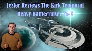 JeSter Reviews, The Kirk Temporal Heavy Battle Cruiser T6-X