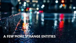 “A Few More Strange Entities” | Paranormal Stories