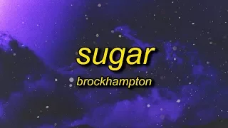 BROCKHAMPTON - SUGAR (Lyrics) | spending all my nights alone waiting for you to call me