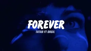 TATAR - FOREVER ft ORGIL lyrics