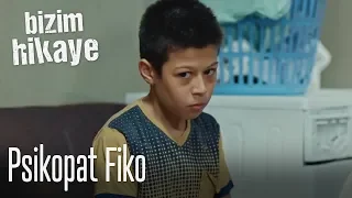 Psikopat Fiko - Bizim Hikaye