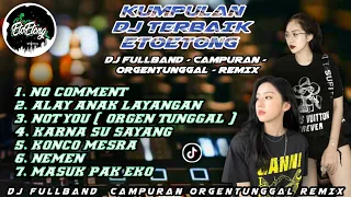 DJ INDO NONSTOP TERBAIK ETOETONG - DJ FULLBAND ORGENTUNGGAL CAMPURAN REMIX - VIRAL TIKTOK