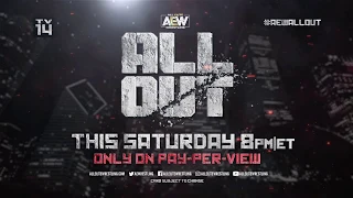 WATCH - AEW's ALL OUT LIVE on Pay Per View This Sat, Aug 31st at 8e / 5p