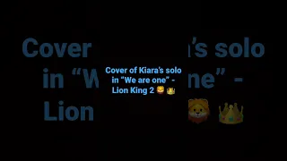 Cover of Kiara's solo in "we are one" from Lion King 2