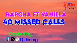 Rapcha Ft Vanilla - 40 Missed Calls _ Lyrics