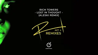 Rich Towers - Lost In Thought (Aleski Remix)