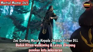 Martial Master 261 ‼️Heinu.xiozan.wankiming dan lainya dikepung oleh pasukan kota kekaisaran