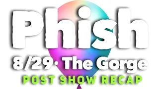 Phish 8/29/21 - The Gorge N3 - RECAP