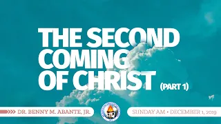 The Second Coming of Christ (Part 1) - Dr. Benny M. Abante, Jr.
