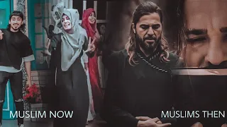 Muslims THEN vs NOW 💔 | Muslim edit