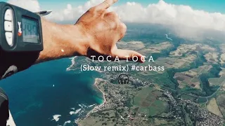 Toca Toca (slow remix)#carbas