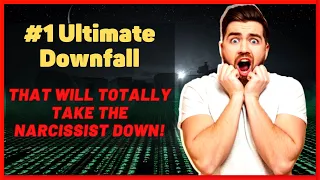 The Narcissist's #1 Ultimate Downfall