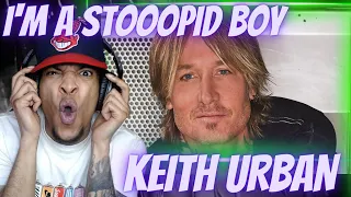 I'M A STUPID BOY! KEITH URBAN - STUPID BOY (LIVE) | REACTION