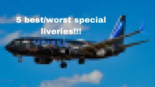 Top 5 BEST and WORST special liveries!