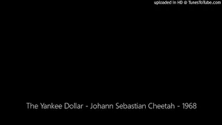 The Yankee Dollar - Johann Sebastian Cheetah - 1968