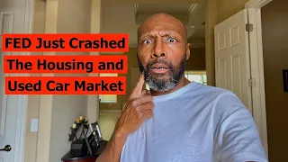 The FED Just Crashed The Housing and Used Car Market | Major Changes Explained