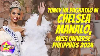 Tunay na Pagkatao ni Chelsea Manalo, Miss Universe Philippines 2024