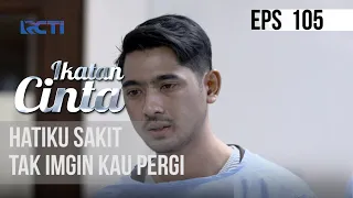 IKATAN CINTA - Hatiku Sakit, Tak Ingin Kau Pergi