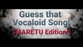 Guess that Vocaloid Song! (MARETU Edition!)