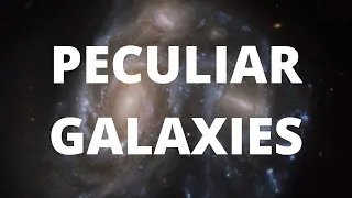 4 STRANGLEY PECULIAR GALAXIES You Have Never Heard Of!!