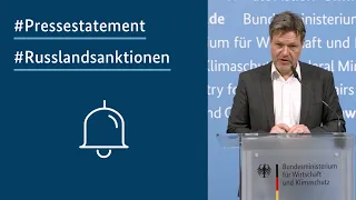 Pressestatement von Robert Habeck zu Russlandsanktionen und Auswirkungen auf die Wirtschaft