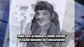 Copii Care Si Amintesc Vietile Trecute * 6 Cazuri Dovedite Ale Reincarnarilor