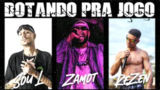ReZen "Botando pra Jogo"  ft. Zamot / Sou L