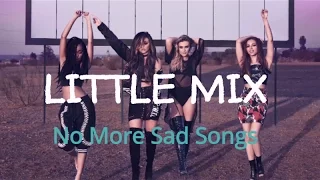 Litte Mix - No More Sad Songs ( Traduction française )