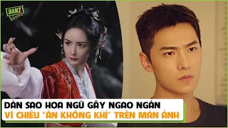 Dàn sao Hoa ngữ gây ngao ngán vì chiêu "ăn không khí" trên màn ảnh