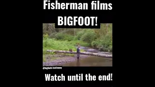 Fisherman filmed Bigfoot | Sasquatch