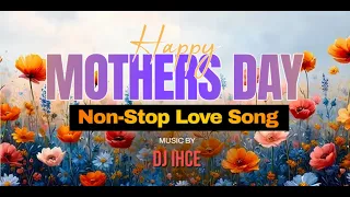 Nostagia Non Stop Remix Love Songs Music Happy Mother's Day