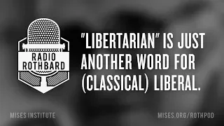 "Libertarian" Is Just Another Word for (Classical) Liberal