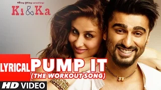 PUMP IT (The Workout Song) Full Song with Lyrics | KI & KA | Arjun Kapoor, Kareena Kapoor | T-Series