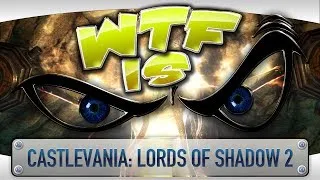 ► WTF Is... - Castlevania: Lords of Shadow 2 ?