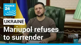 Ukraine says situation in Mariupol 'very difficult', rejects surrender ultimatum • FRANCE 24