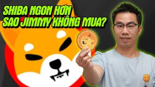 SHIBA INU TĂNG MẠNH HƠN, NGON HƠN DOGECOIN? | LÝ DO JIMMY KHÔNG CHỌN SHIBA?