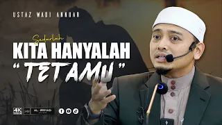 Tak Lama Lagi Kita Akan Pulang :: Ustaz Wadi Annuar