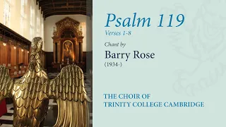 Psalm 119 (vv.1-8; chant: Rose) | The Choir of Trinity College Cambridge