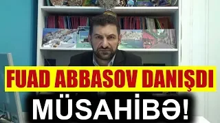 Fuad Abbasov saxlanma yerindən müsahibə verdi! Tam versiya