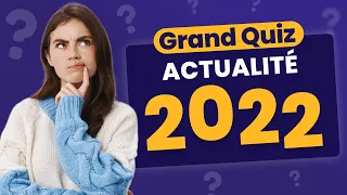 QUIZ Rétrospective Actualité 2022 : 40 Questions