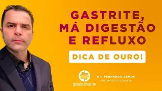 Gastrite, Má Digestão e Refluxo! DICA DE OURO. Com o Dr. Fernando Lemos.