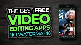Best Free Video Editing Apps For Android and iPhone