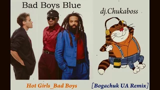 Bad Boys Blue - Hot Girls,Bad Boys [Bogachuk UA Remix]